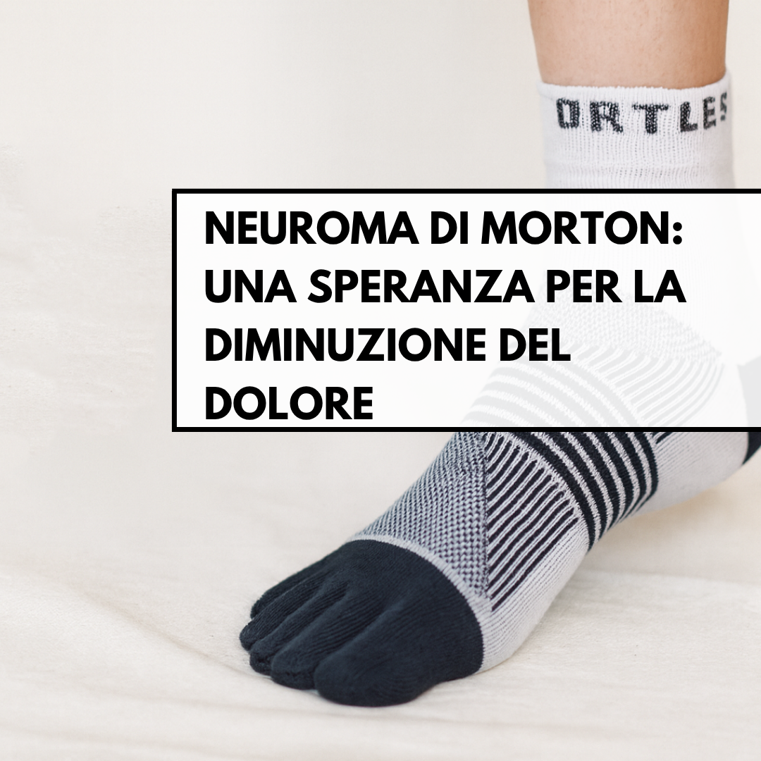 Calzini a cinque dita e neuroma di Morton: una speranza per la diminuzione del dolore