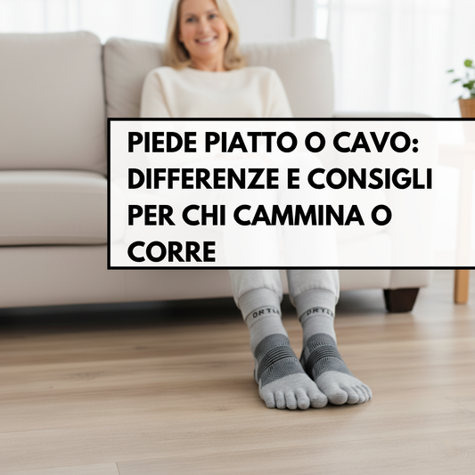 Piede piatto o cavo: differenze e consigli per chi cammina o corre